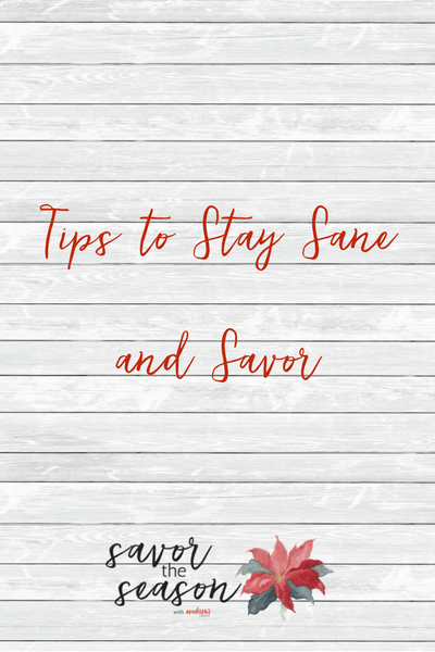 Tips to Stay Sane and Savor